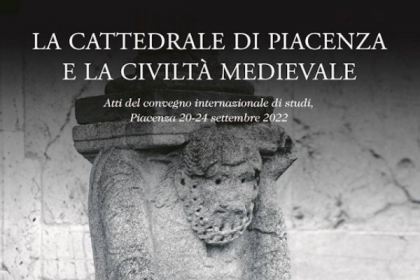 Presentazione del volume "La Cattedrale di Piacenza e la civiltà medievale"