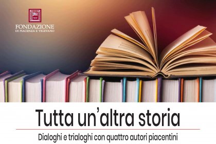 Tutta un’altra storia<br>Dialoghi e trialoghi con quattro autori piacentini